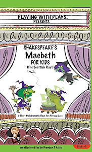 Shakespeare's Macbeth for Kids: 3 Short Melodramatic Plays for 3 Group Sizes