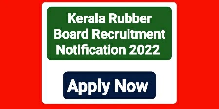Kerala Rubber Board Recruitment Notification 2022 Apply Now