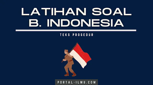 Kumpulan Soal Teks Prosedur, Bahasa Indonesia Kelas 3 SD