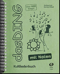 Das Ding mit Noten: Kultliederbuch mit Noten und Akkordbezifferung