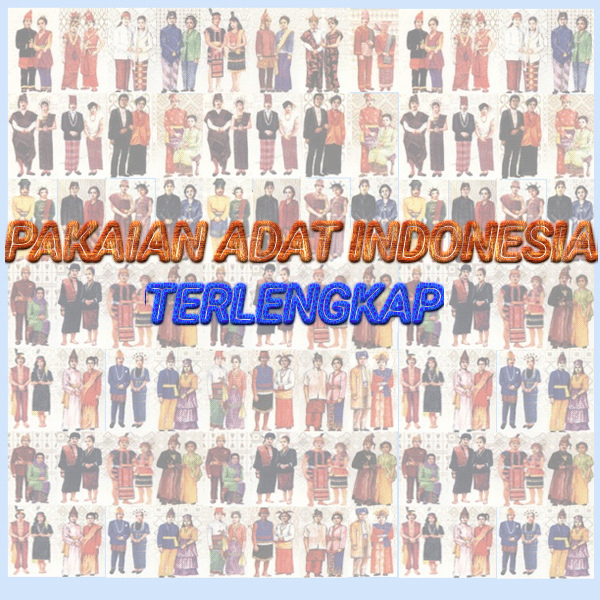  34  Pakaian  Adat  Indonesia dari Aceh Sampai Papua TradisiKita