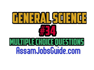 General Science : Multiple Choice Questions (MCQ) : Assam Jobs Guide