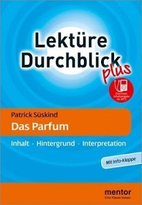 Patrick Süskind Das Parfum. Inhalt, Hintergrund, Interpretation