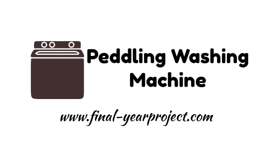 Mechanical Project on Peddling Washing Machine