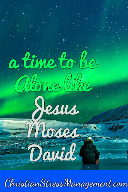 A Time To Be Alone: Jesus, Moses and David