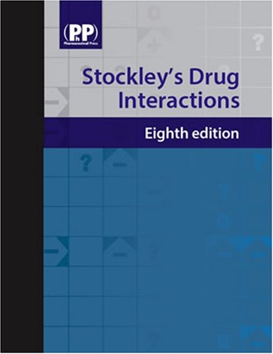 Stockley's Drug Interactions 8th Edition