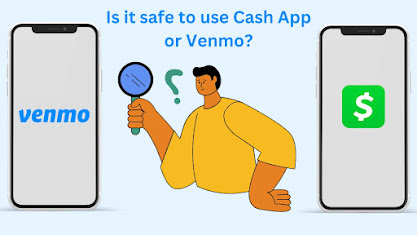 Is it safe to use Cash App or Venmo