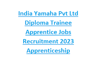 India Yamaha Pvt Ltd Diploma Trainee Apprentice Jobs Recruitment 2023 Apprenticeship