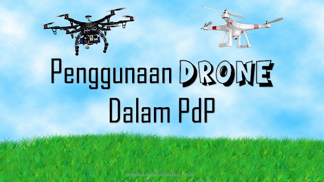 Penggunaan Drone Dalam PdP