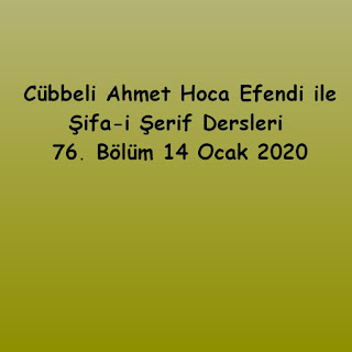Cübbeli Ahmet Hoca Efendi ile Şifa-i Şerif Dersleri 76. Bölüm 14 Ocak 2020