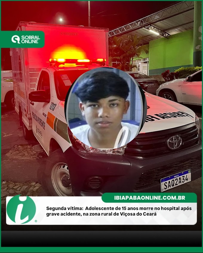 SEGUNDA VITIMA O ADELECENTE ,MORRE NO HOSPITAL APÓS GRAVE AVIDENTE, XONA RURAL DE VIÇOSA DO CEARÁ