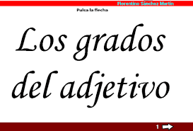 http://cplosangeles.juntaextremadura.net/web/edilim/tercer_ciclo/lengua/el_adjetivo/grados_adjetivo/grados_adjetivo.html