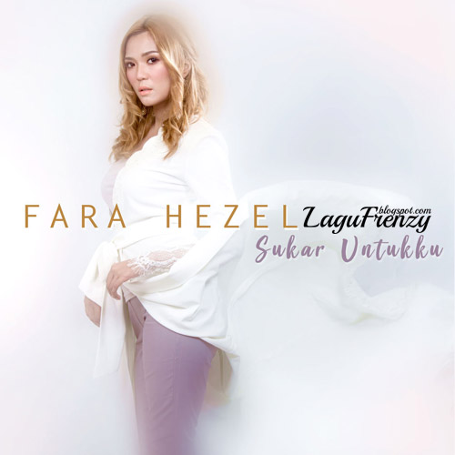 Download Lagu Fara Hezel - Sukar Untukku