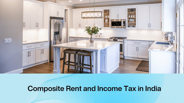 Understanding Composite Rent and Income Tax in India