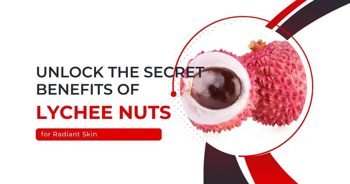 Anti-Aging Powers of Lychee Nuts