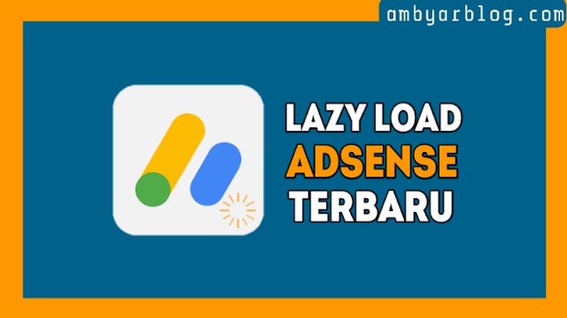 Cara Memasang Lazy Load AdSense di Blogger Terbaru