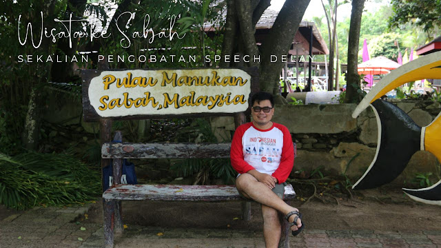 Wisata ke Sabah sekalian Pengobatan Speech Delay