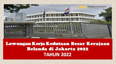 Lowongan Kerja Kedutaan Besar Kerajaan Belanda di Jakarta 2022