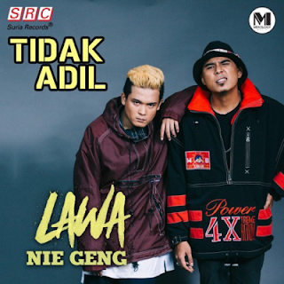 Lawa Nie Geng - Tidak Adil MP3