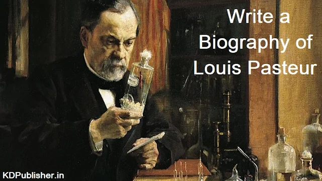 Write a biography of Louis Pasteur