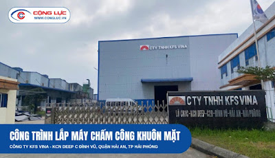 lắp máy chấm công khuôn mặt nhà máy KFS Vina KCN DeepC Đình Vũ Hải Phòng
