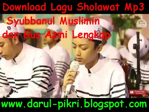 Download Lagu Sholawat Mp3 Syubbanul Muslimin dan Gus Azmi 