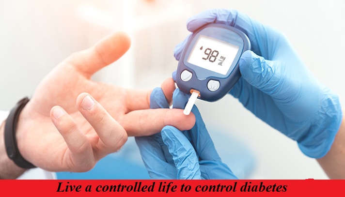 Live a controlled life to control diabetes