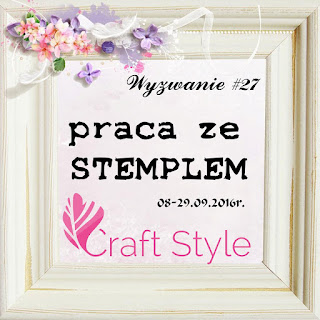 http://craftstylepl.blogspot.com/2016/09/wyzwanie-27-praca-ze-stemplem.html