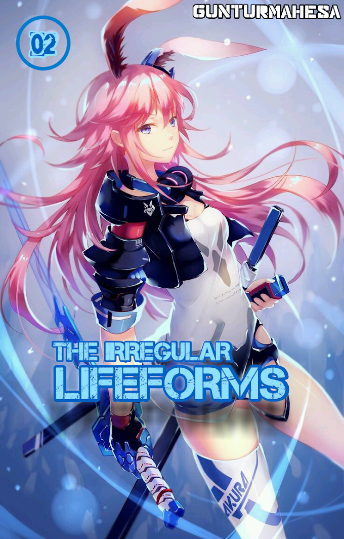 The Irregular Lifeforms Chapter 27 - Kehadiran Tak Terduga