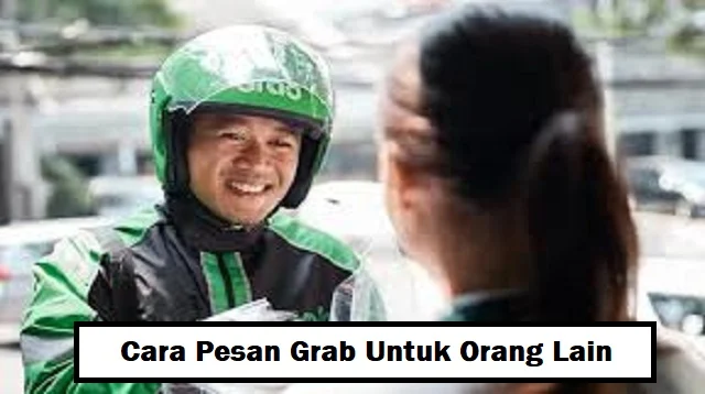 Cara Pesan Grab Untuk Orang Lain