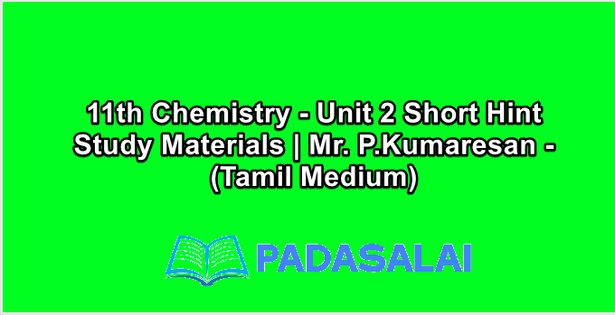 11th Chemistry - Unit 2 Short Hint Study Materials | Mr. P.Kumaresan - (Tamil Medium)