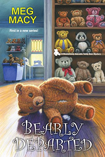 Bearly Departed (A Shamelessly Adorable Teddy Bear Mystery Book 1) by Meg Macy