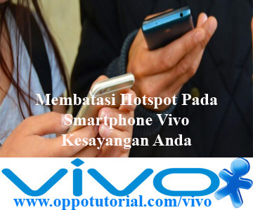 Membatasi Hotspot Pada Smartphone Vivo Kesayangan Anda