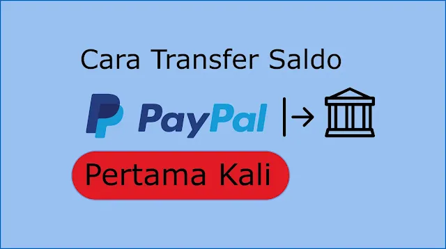 Cara Transfer Saldo PayPal ke Rekening Bank Pertama Kali