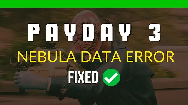 Payday 3 Nebula Data Error