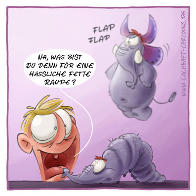 LACHHAFT Cartoon Metamorphose Raupe Schmetterling Schmetterfant Dumbo hässlich Verwandlung fett dick Cartoons Witze witzig witzige lustige Bildwitze Bilderwitze Comic Zeichnungen lustig Karikatur Karikaturen Illustrationen Michael Mantel Spaß Humor