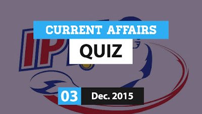 Current Affairs Quiz 3 December 2015