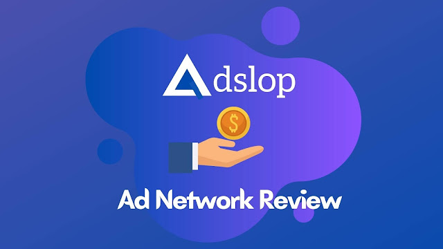 Adslop Ad Network Review For Blogspot