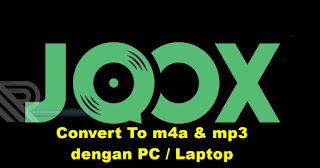 Cara Mudah Download Lagu JOOX Menjadi Mp3 Melalui PC / Laptop