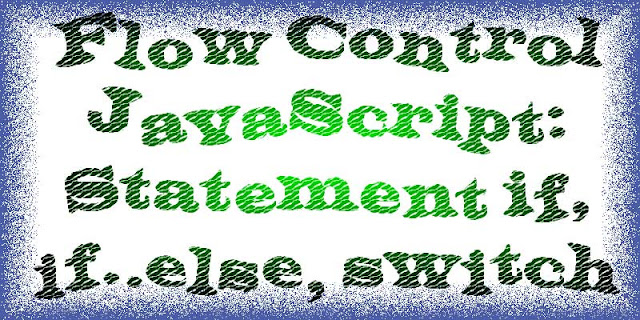 Statement if, if..else dan switch pada JavaScript (Flow Control Statement)