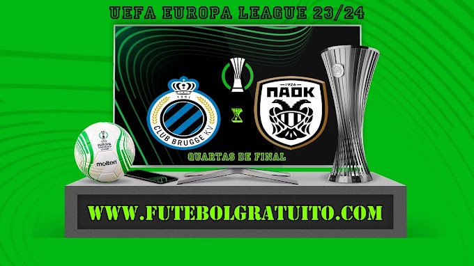 Assistir Club Brugge x PAOK ao vivo online grátis 11/04/2024