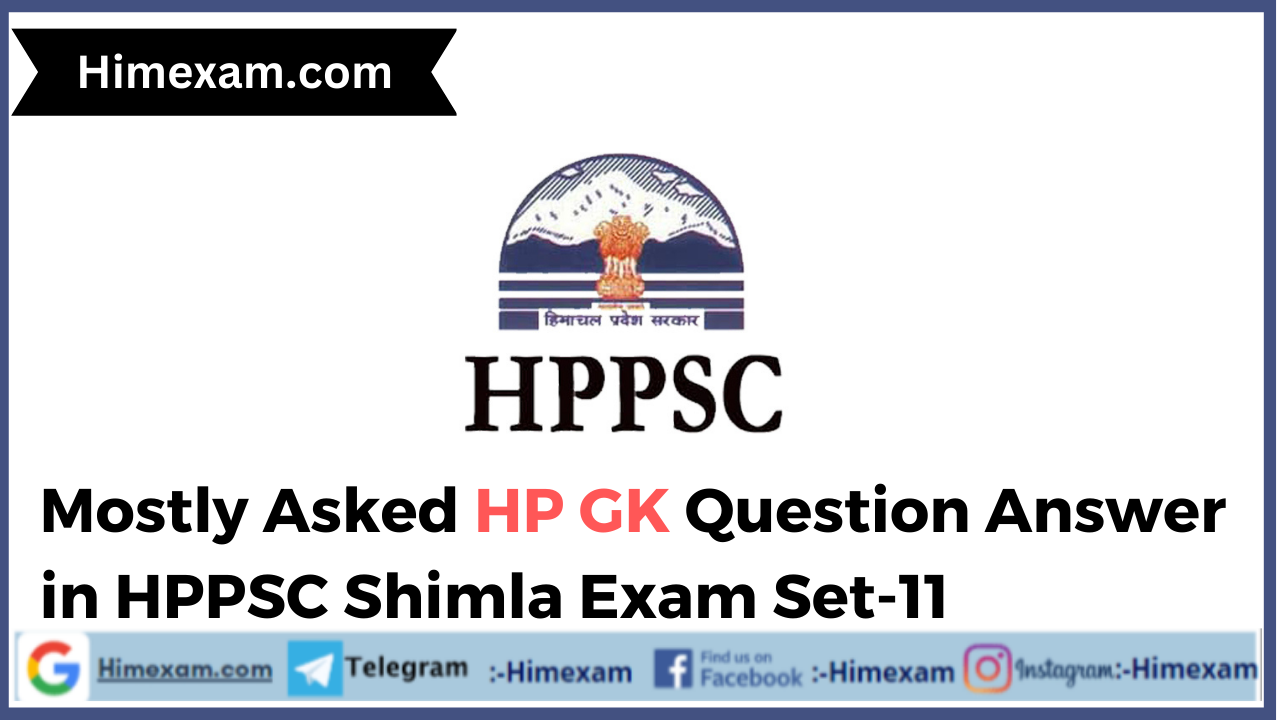Mostly Asked HP GK Question Answer in HPPSC Shimla Exam Set-11