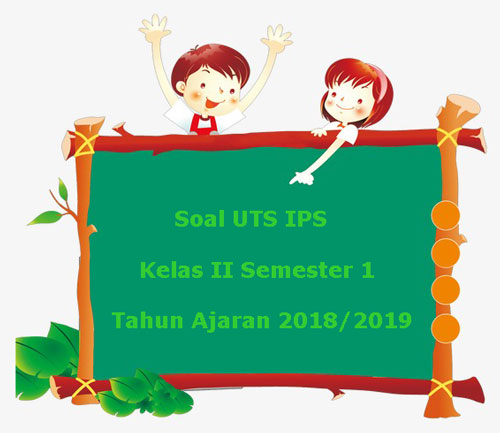  Soal  UTS  IPS Kelas  2  Semester  1 Terbaru Tahun Ajaran 2019 