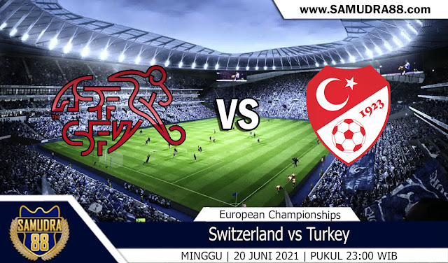 Prediksi Bola Terpercaya Swiss vs Turkey 20 Juni 2021