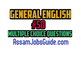 General English : Multiple Choice Questions (MCQ) : Assam Jobs Guide