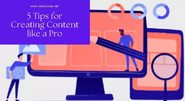 5 Tips for Creating Content like a Pro