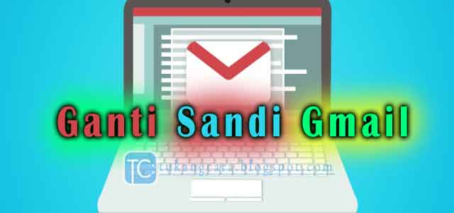 Ganti Sandi Gmail Lewat HP - Cara Ganti Kata Sandi Akun Gmail