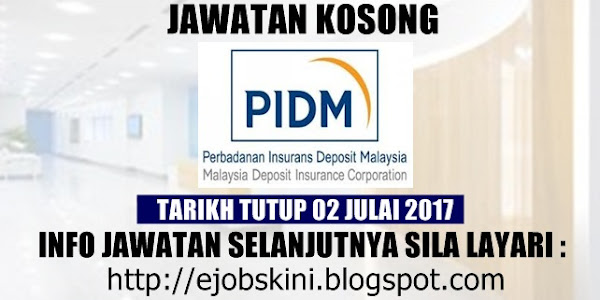 Jawatan Kosong Perbadanan Insurans Deposit Malaysia (PIDM) - 02 Julai 2017
