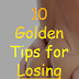 10 Golden Tips for Losing Weight