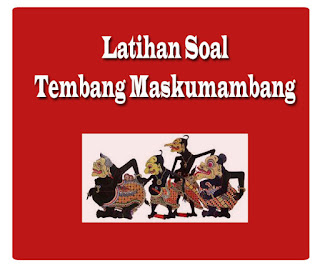 Latihan Soal Tembang Macapat Maskumambang